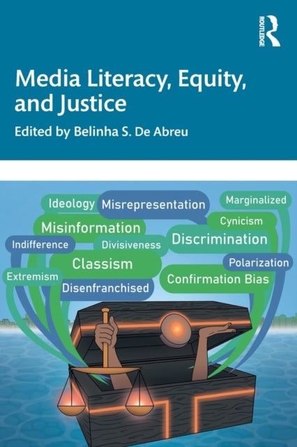 Book cover of: Media Literacy, Equity, and Justice. By: Belinha S. De Abreu