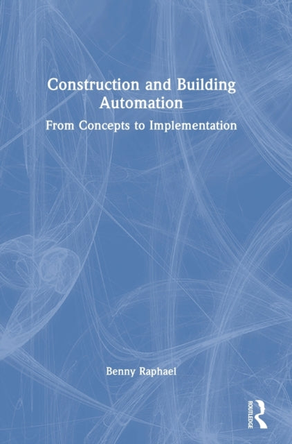 Book cover of: Construction and Building Automation. By: Benny Raphael
