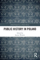 Book cover of: Public History in Poland. By: Joanna Wojdon