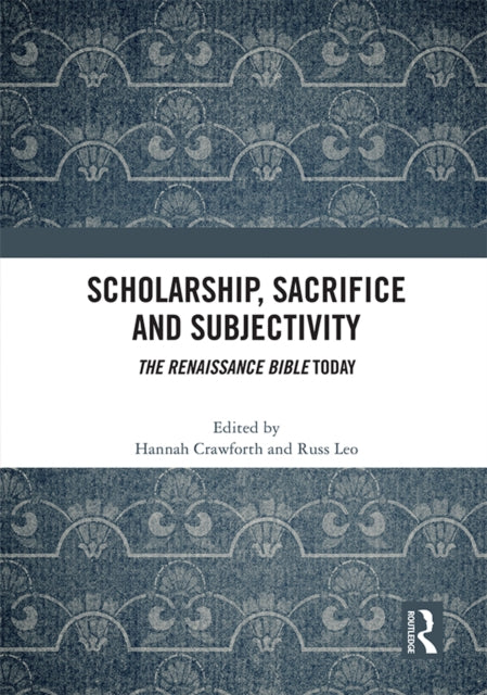 Book cover of: Scholarship, Sacrifice and Subjectivity. By: Hannah Crawforth