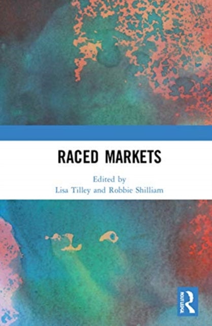 Book cover of: Raced Markets. By: Lisa Tilley