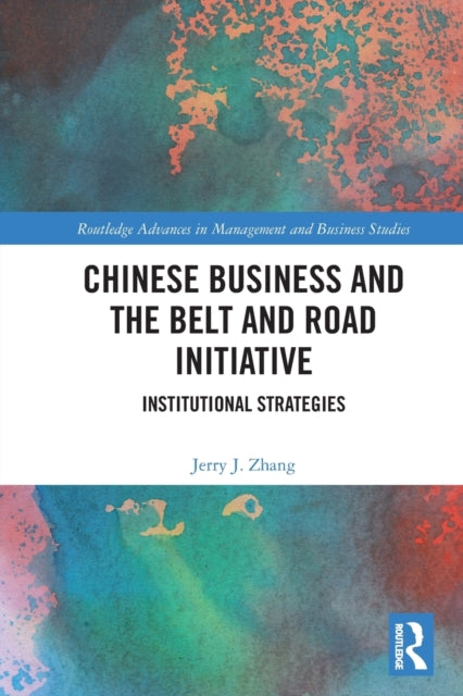 Book cover of: Chinese Business and the Belt and Road Initiative. By: Juying Jerry Zhang