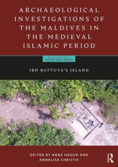 Book cover of: Archaeological Investigations of the Maldives in the Medieval Islamic Period. By: Anne Haour