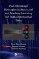 Book cover of: Post-Shrinkage Strategies in Statistical and Machine Learning for High Dimensional Data. By: S. E. Ahmed