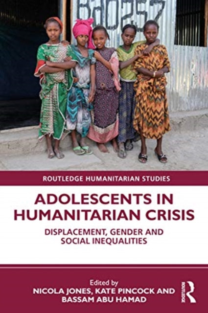 Book cover of: Adolescents in Humanitarian Crisis. By: Nicola Anne Jones
