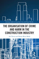 Book cover of: Organisation of Crime and Harm in the Construction Industry. By: Jon Davies