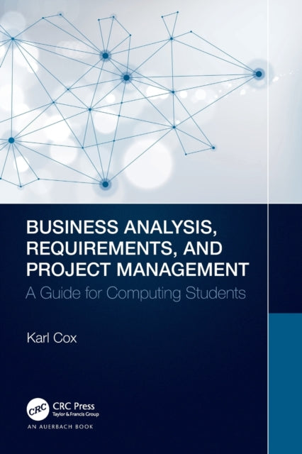 Book cover of: Business Analysis, Requirements, and Project Management. By: Karl Cox