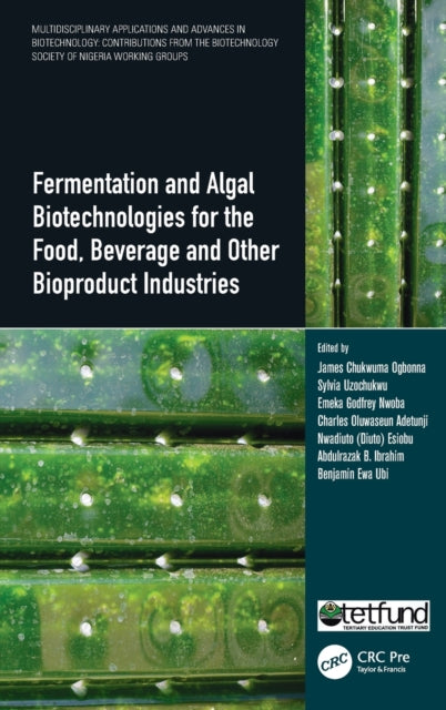 Book cover of: Fermentation and Algal Biotechnologies for the Food, Beverage and Other Bioproduct Industries