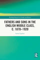 Book cover of: Fathers and Sons in the English Middle Class, c. 1870–1920. By: Laura Ugolini