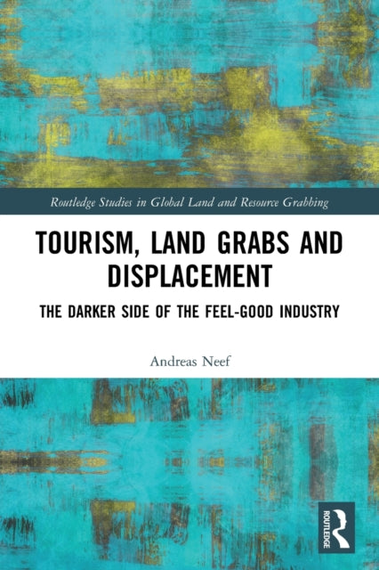 Book cover of: Tourism, Land Grabs and Displacement. By: Andreas Neef