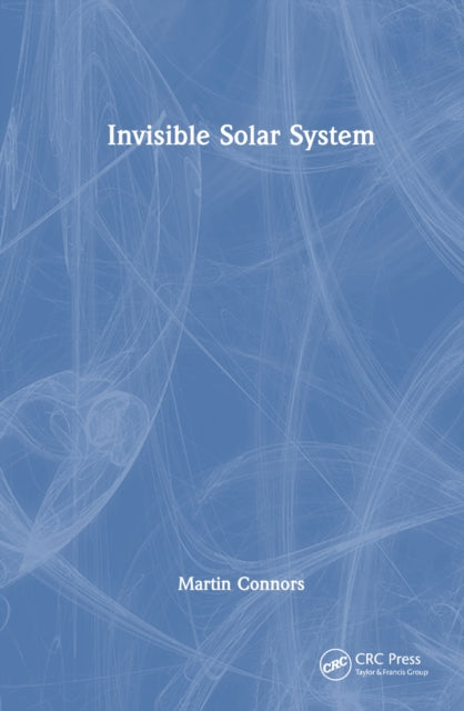 Book cover of: Invisible Solar System. By: Martin Connors