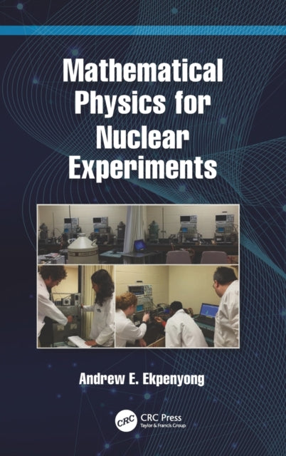 Book cover of: Mathematical Physics for Nuclear Experiments. By: Andrew E. Ekpenyong