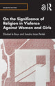 Book cover of: On the Significance of Religion in Violence Against Women and Girls. By: Elisabet Le Roux