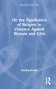 Book cover of: On the Significance of Religion in Violence Against Women and Girls. By: Elisabet Le Roux