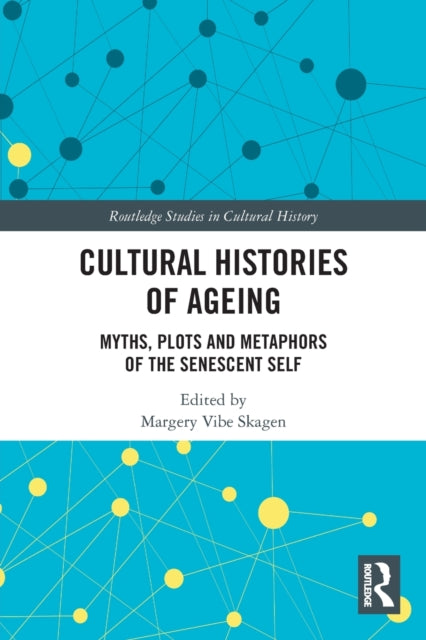 Book cover of: Cultural Histories of Ageing. By: Margery Vibe Skagen