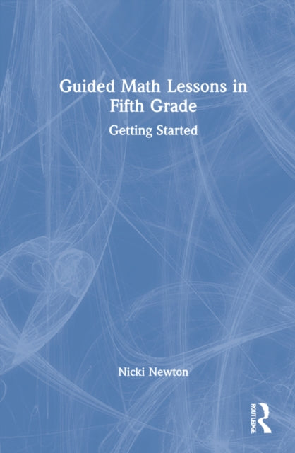 Book cover of: Guided Math Lessons in Fifth Grade. By: Nicki Newton