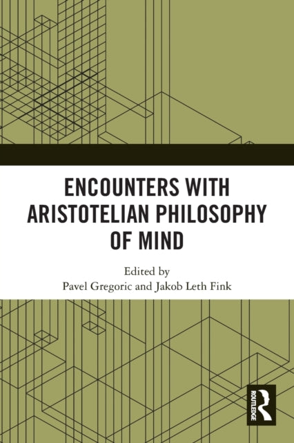 Book cover of: Encounters with Aristotelian Philosophy of Mind. By: Pavel Gregoric