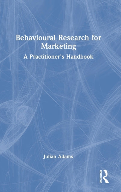 Book cover of: Behavioural Research for Marketing. By: Julian Adams