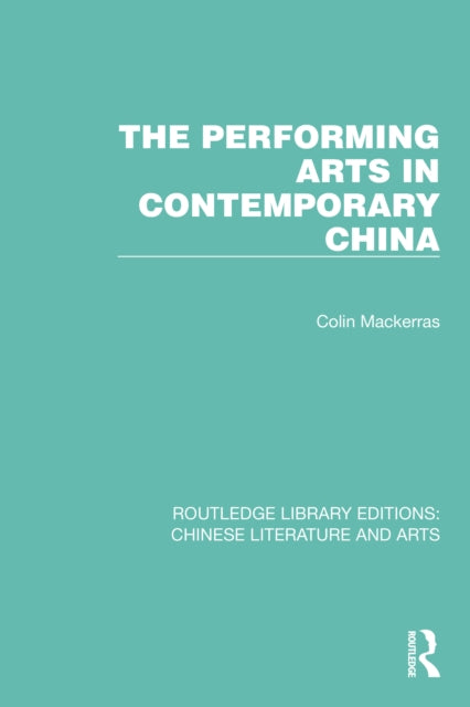 Book cover of: Performing Arts in Contemporary China. By: Colin Mackerras