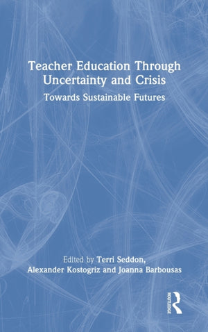 Teacher Education Through Uncertainty and Crisis