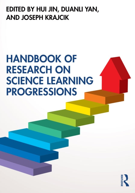 Book cover of: Handbook of Research on Science Learning Progressions. By: Hui Jin