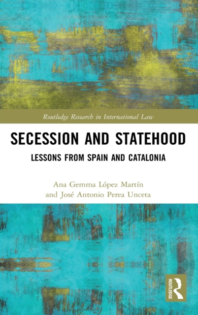 Book cover of: Secession and Statehood. By: Ana G. López Martín