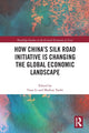 Book cover of: How China's Silk Road Initiative is Changing the Global Economic Landscape. By: Yuan Li