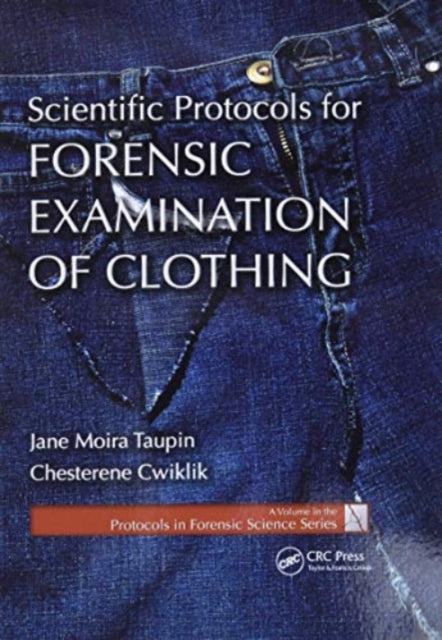 Book cover of: Scientific Protocols for Forensic Examination of Clothing. By: Jane Moira Taupin