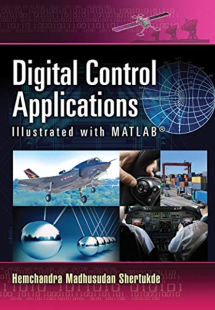 Book cover of: Digital Control Applications Illustrated with MATLAB®. By: Hemchandra Madhusudan Shertukde