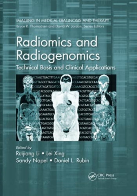 Book cover of: Radiomics and Radiogenomics. By: Ruijiang Li