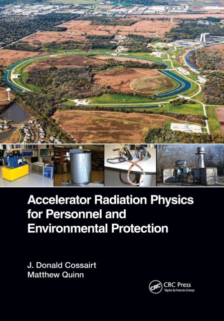 Book cover of: Accelerator Radiation Physics for Personnel and Environmental Protection. By: J. Donald Cossairt