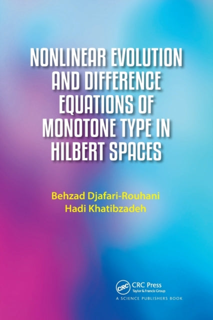 Book cover of: Nonlinear Evolution and Difference Equations of Monotone Type in Hilbert Spaces. By: Behzad Djafari-Rouhani