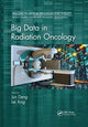 Book cover of: Big Data in Radiation Oncology. By: Jun Deng
