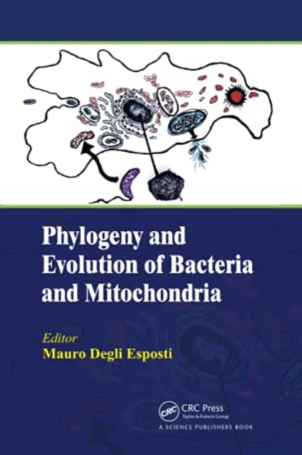 Book cover of: Phylogeny and Evolution of Bacteria and Mitochondria. By: Mauro Degli Esposti
