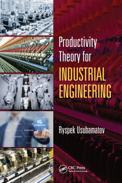 Book cover of: Productivity Theory for Industrial Engineering. By: Ryspek Usubamatov