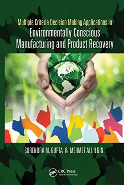 Book cover of: Multiple Criteria Decision Making Applications in Environmentally Conscious Manufacturing and Product Recovery. By: Surendra M. Gupta