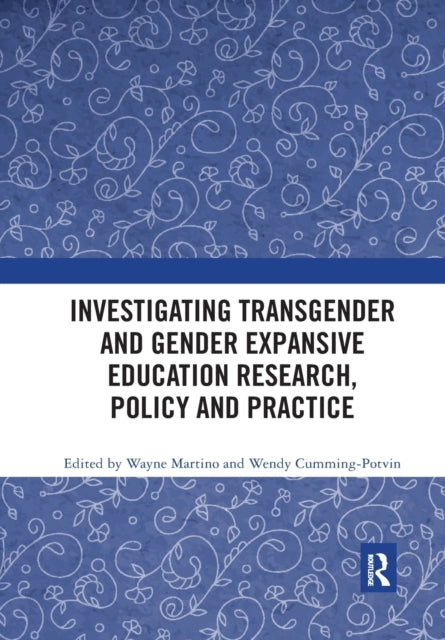 Book cover of: Investigating Transgender and Gender Expansive Education Research, Policy and Practice. By: Wayne Martino