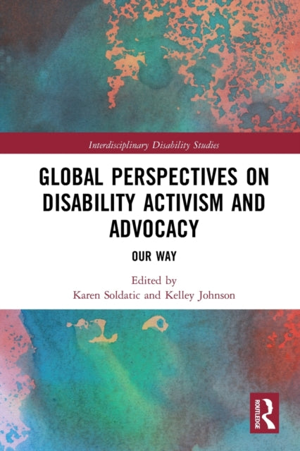 Book cover of: Global Perspectives on Disability Activism and Advocacy. By: Karen Soldatic