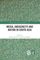 Book cover of: Media, Indigeneity and Nation in South Asia. By: Markus Schleiter