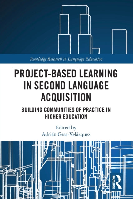 Book cover of: Project-Based Learning in Second Language Acquisition. By: Adrián Gras-Velázquez