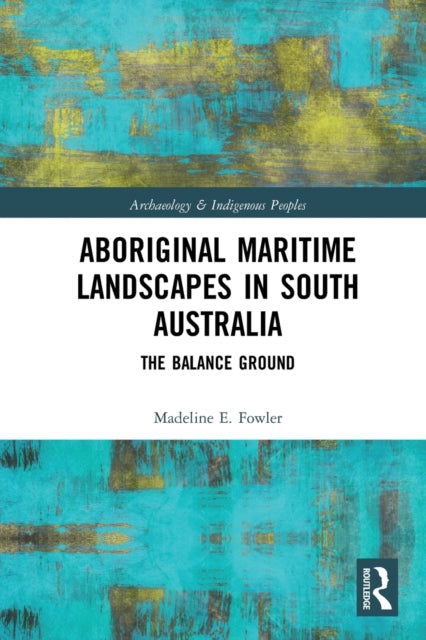 Book cover of: Aboriginal Maritime Landscapes in South Australia. By: Madeline Fowler