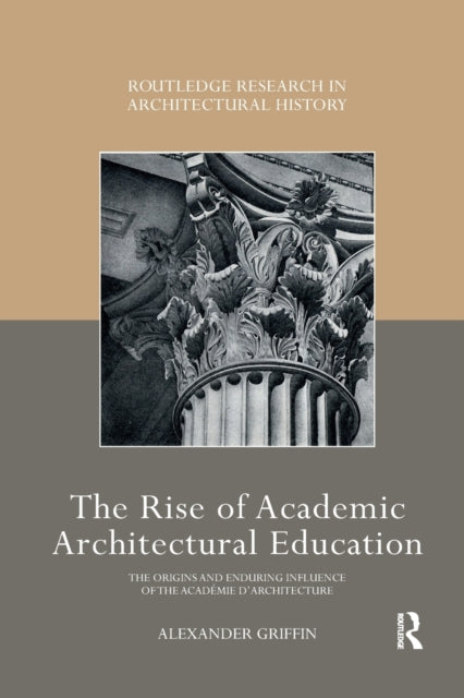 Book cover of: Rise of Academic Architectural Education. By: Alexander Griffin