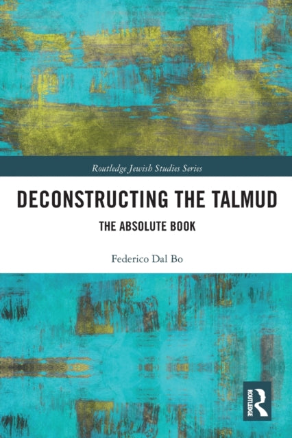Book cover of: Deconstructing the Talmud. By: Federico Dal Bo