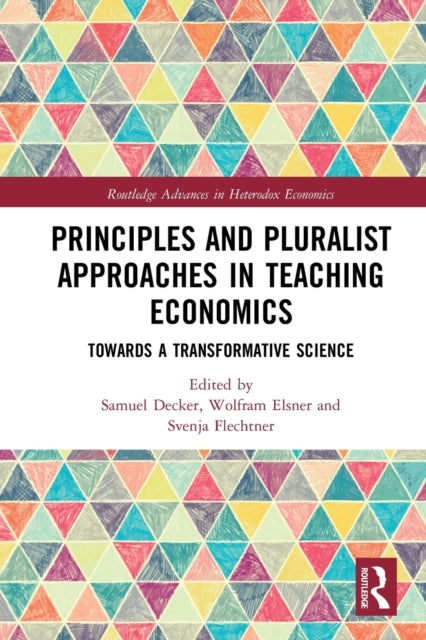 Book cover of: Principles and Pluralist Approaches in Teaching Economics. By: Samuel Decker