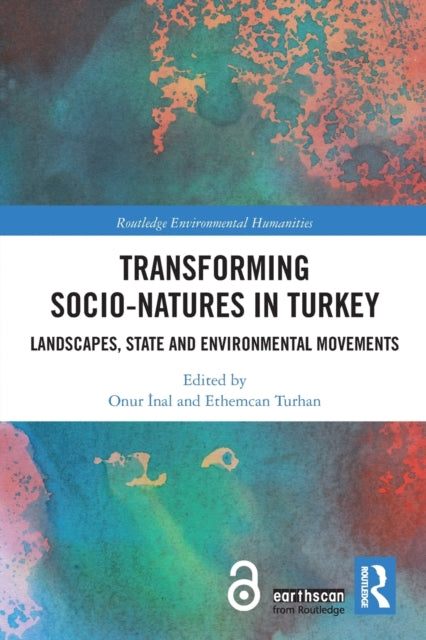 Book cover of: Transforming Socio-Natures in Turkey. By: Onur Inal