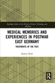 Book cover of: Medical Memories and Experiences in Postwar East Germany. By: Markus Wahl