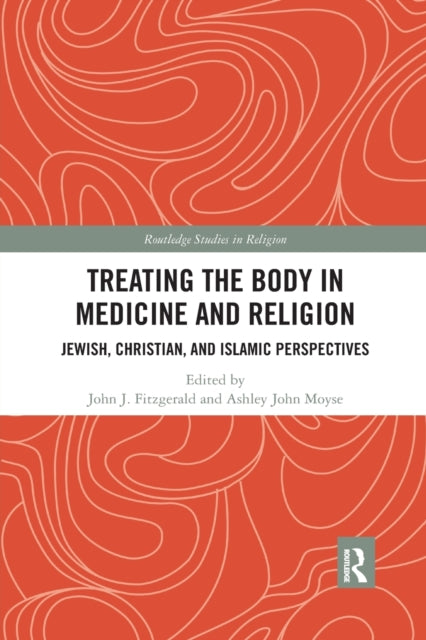 Book cover of: Treating the Body in Medicine and Religion. By: John J. Fitzgerald