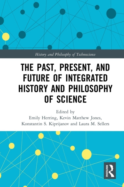 Book cover of: Past, Present, and Future of Integrated History and Philosophy of Science. By: Emily Herring
