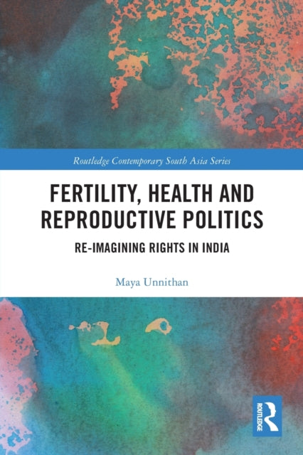 Book cover of: Fertility, Health and Reproductive Politics. By: Maya Unnithan