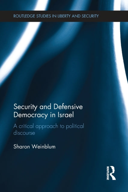 Book cover of: Security and Defensive Democracy in Israel. By: Sharon Weinblum